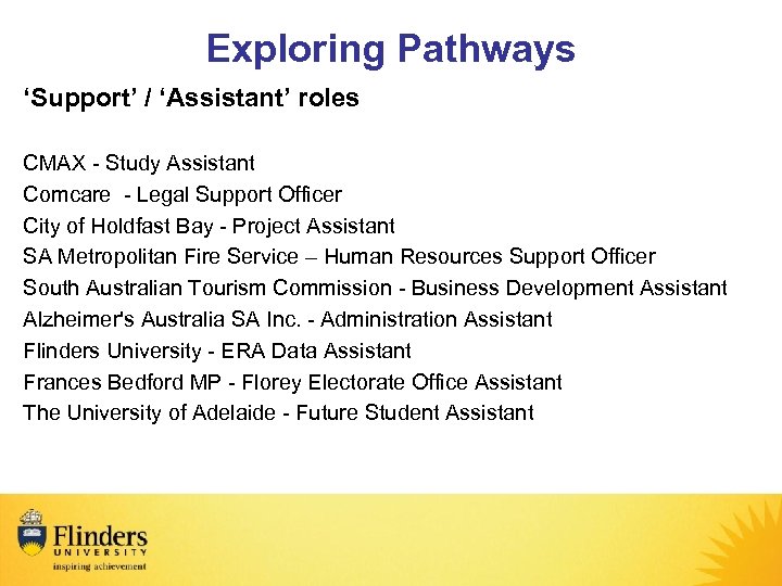 Exploring Pathways ‘Support’ / ‘Assistant’ roles CMAX - Study Assistant Comcare - Legal Support