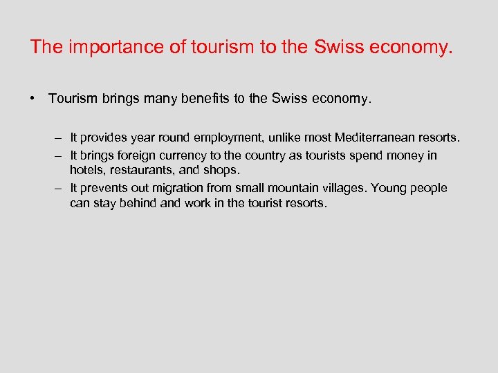 The importance of tourism to the Swiss economy. • Tourism brings many benefits to