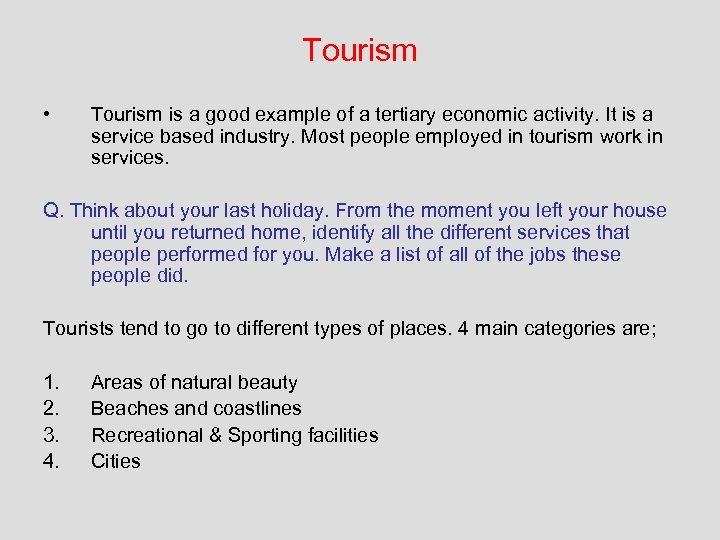 Tourism • Tourism is a good example of a tertiary economic activity. It is