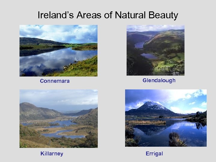 Ireland’s Areas of Natural Beauty Connemara Killarney Glendalough Errigal 