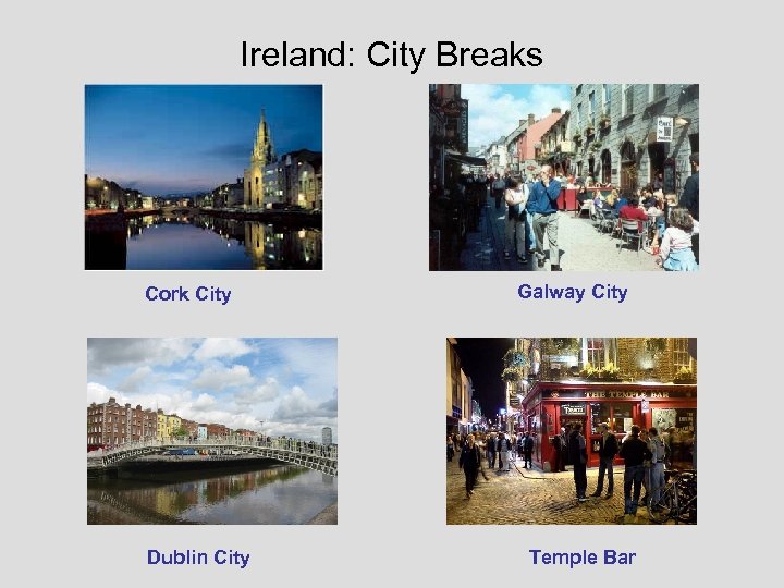 Ireland: City Breaks Cork City Dublin City Galway City Temple Bar 