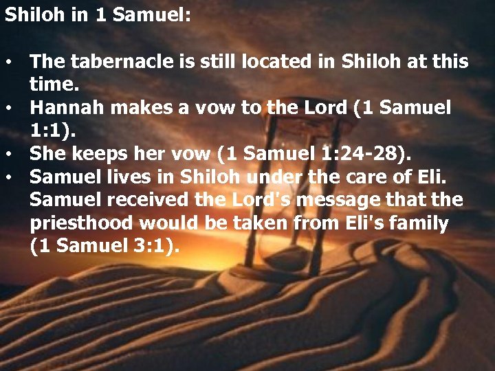 Shiloh in 1 Samuel: • The tabernacle is still located in Shiloh at this