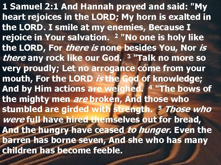1 Samuel 2: 1 And Hannah prayed and said: 