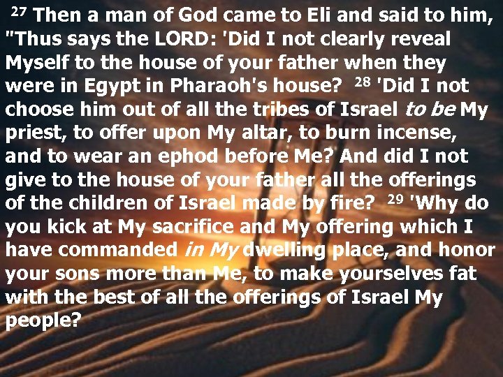  27 Then a man of God came to Eli and said to him,
