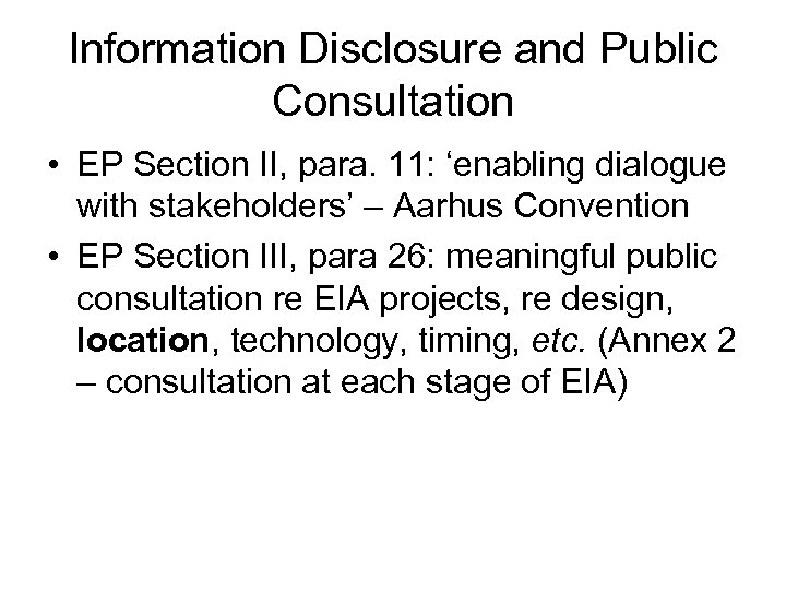 Information Disclosure and Public Consultation • EP Section II, para. 11: ‘enabling dialogue with
