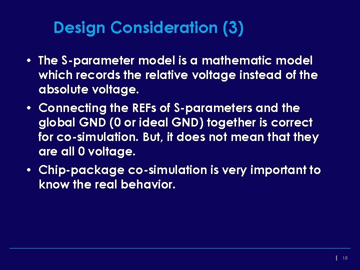 Design Consideration (3) • The S-parameter model is a mathematic model which records the