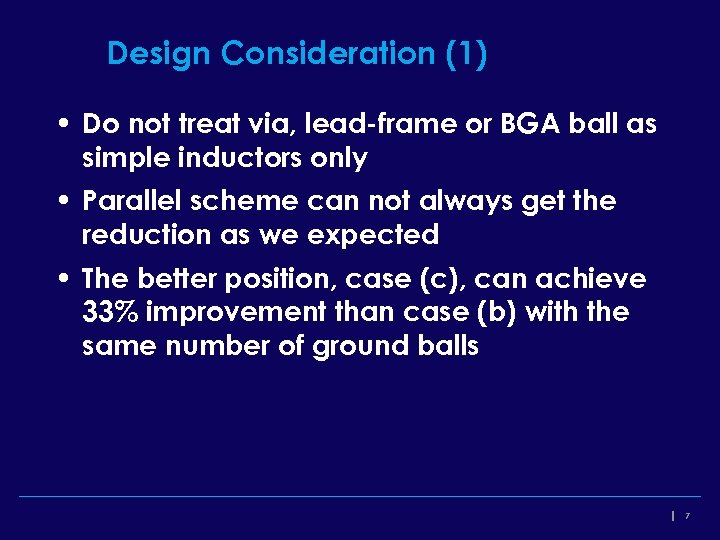 Design Consideration (1) • Do not treat via, lead-frame or BGA ball as simple
