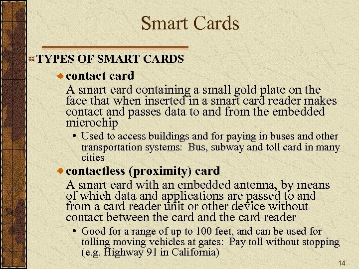 Smart Cards TYPES OF SMART CARDS contact card A smart card containing a small