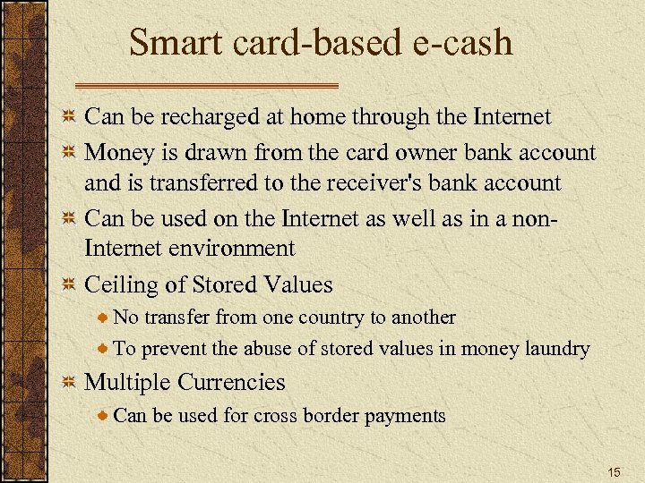 Smart card-based e-cash Can be recharged at home through the Internet Money is drawn