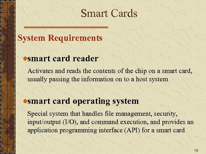 Smart Cards System Requirements smart card reader Activates and reads the contents of the