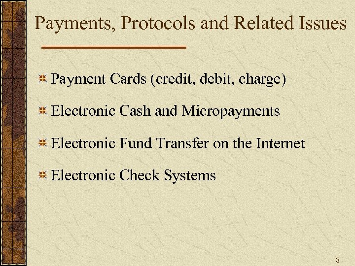 Payments, Protocols and Related Issues Payment Cards (credit, debit, charge) Electronic Cash and Micropayments