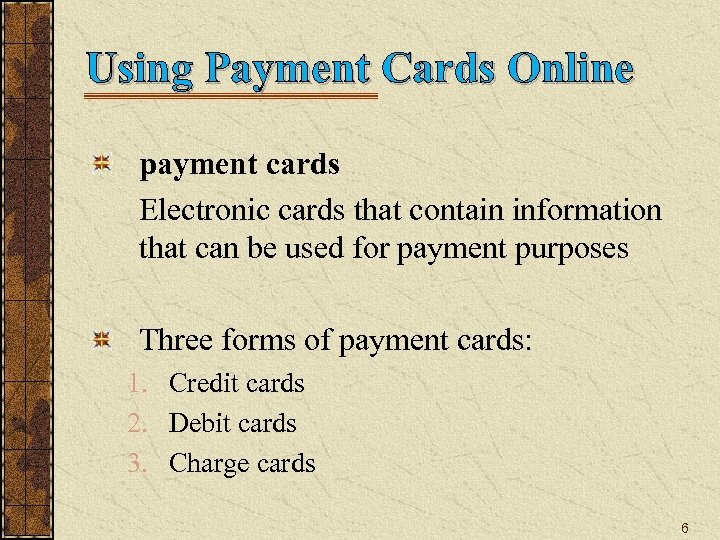 Using Payment Cards Online payment cards Electronic cards that contain information that can be