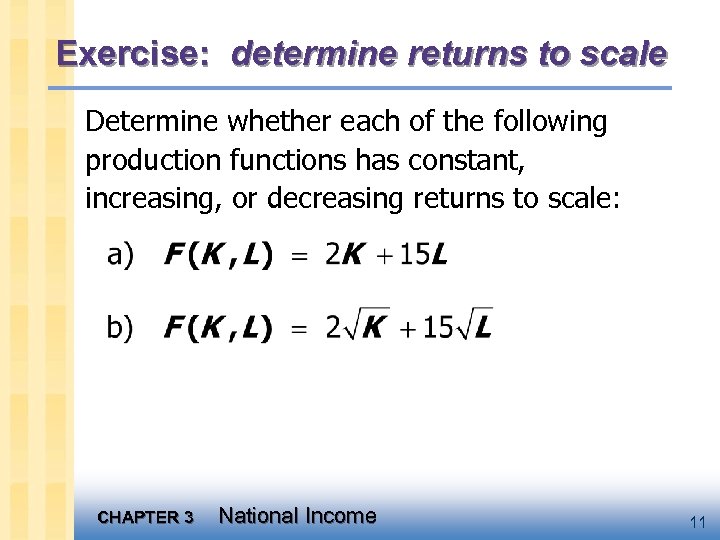 Exercise: determine returns to scale Determine whether each of the following production functions has