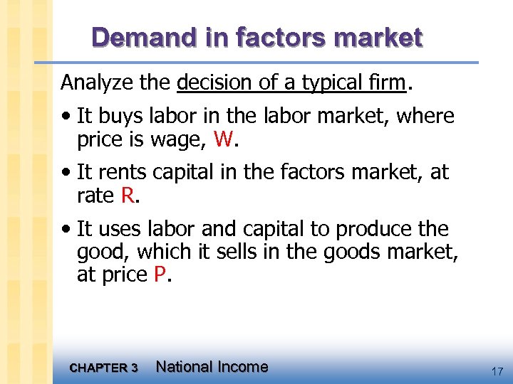 Demand in factors market Analyze the decision of a typical firm. • It buys