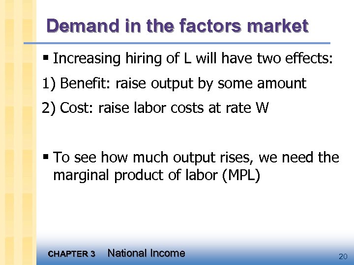 Demand in the factors market § Increasing hiring of L will have two effects: