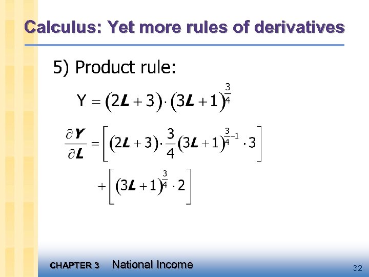 Calculus: Yet more rules of derivatives CHAPTER 3 National Income 32 