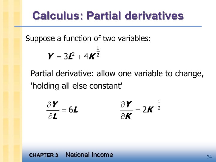 Calculus: Partial derivatives Suppose a function of two variables: CHAPTER 3 National Income 34