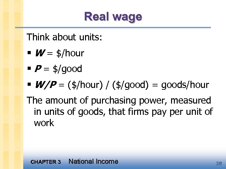 Real wage Think about units: § W = $/hour § P = $/good §