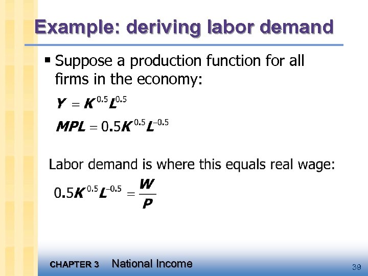 Example: deriving labor demand § Suppose a production function for all firms in the