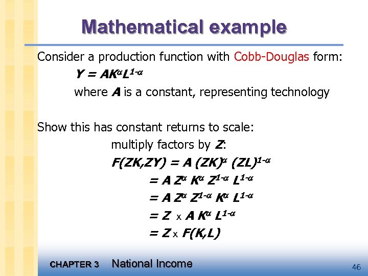 Mathematical example Consider a production function with Cobb-Douglas form: Y = AK L 1