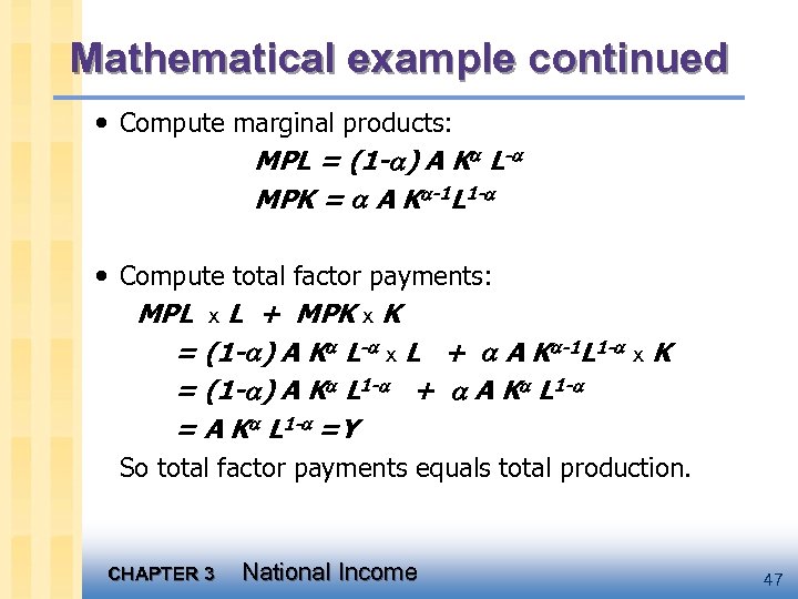 Mathematical example continued • Compute marginal products: MPL = (1 - ) A K