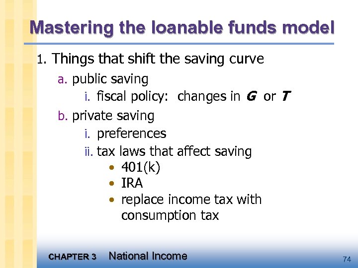 Mastering the loanable funds model 1. Things that shift the saving curve a. public