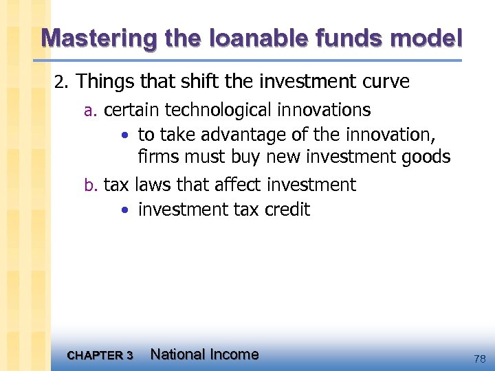 Mastering the loanable funds model 2. Things that shift the investment curve a. certain