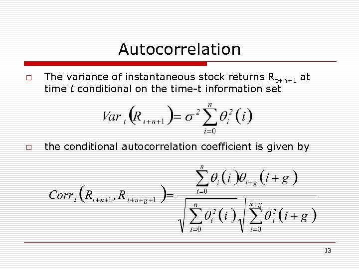 Autocorrelation o o The variance of instantaneous stock returns Rt+n+1 at time t conditional