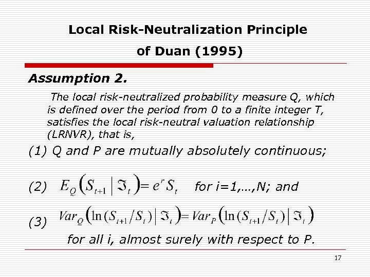 Local Risk-Neutralization Principle of Duan (1995) Assumption 2. The local risk-neutralized probability measure Q,