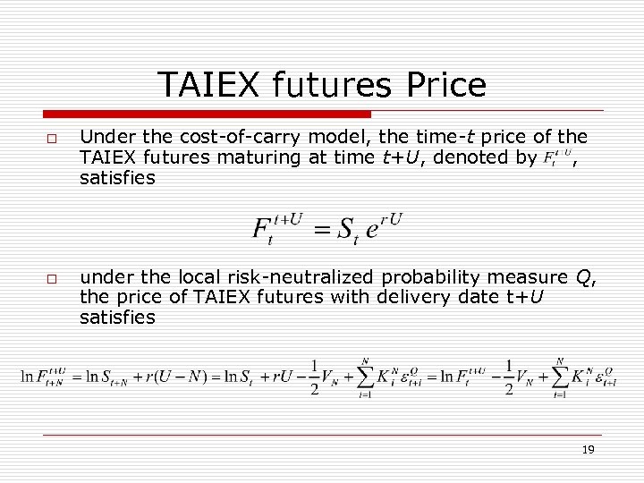 TAIEX futures Price o o Under the cost-of-carry model, the time-t price of the