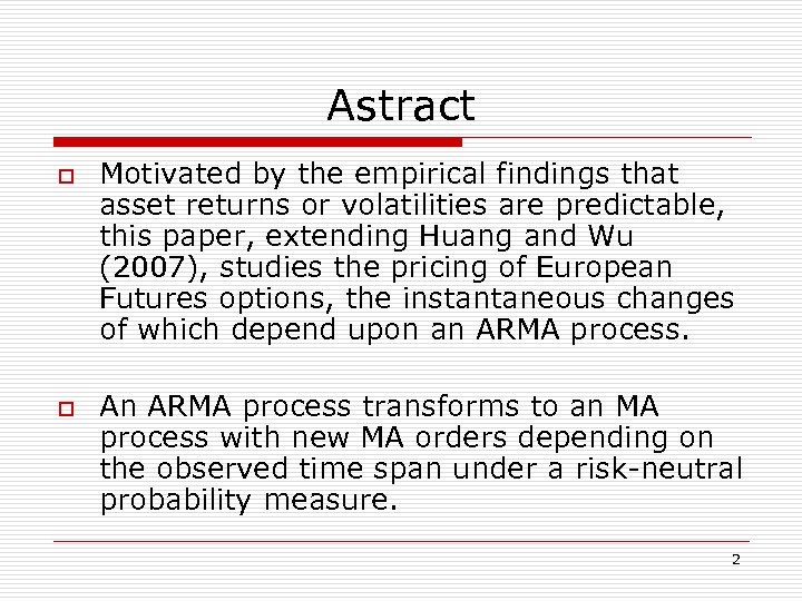 Astract o o Motivated by the empirical findings that asset returns or volatilities are