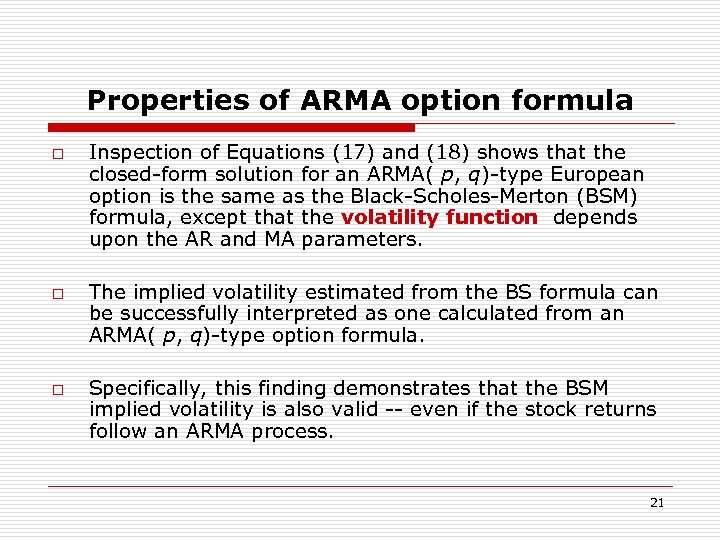 Properties of ARMA option formula o o o Inspection of Equations (17) and (18)