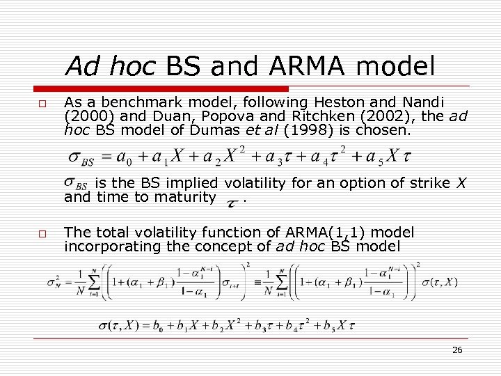 Ad hoc BS and ARMA model o As a benchmark model, following Heston and