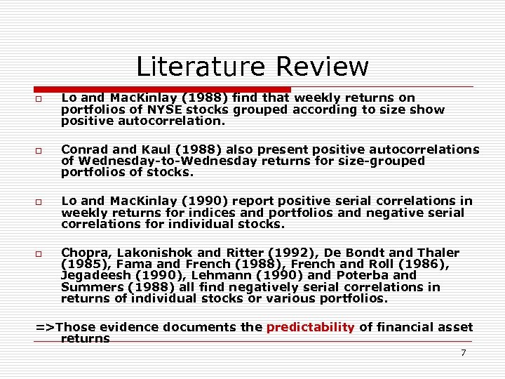 Literature Review o o Lo and Mac. Kinlay (1988) find that weekly returns on