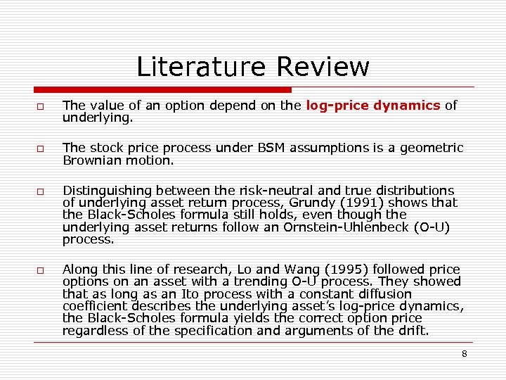 Literature Review o The value of an option depend on the log-price dynamics of