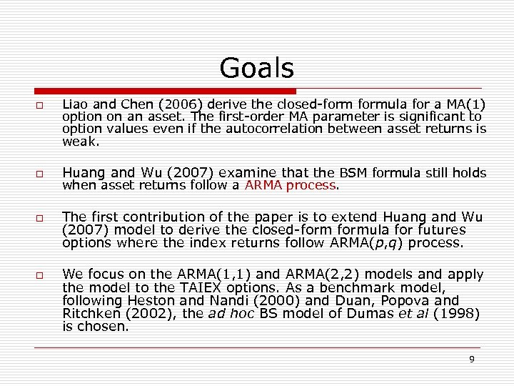 Goals o o Liao and Chen (2006) derive the closed-formula for a MA(1) option