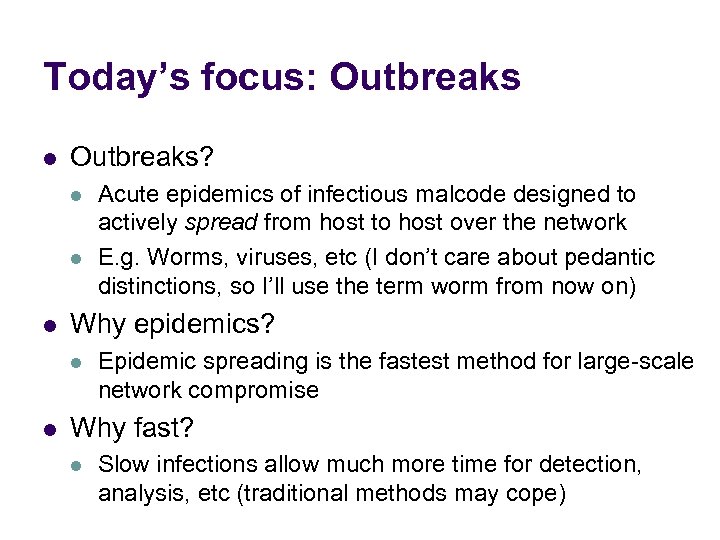 Today’s focus: Outbreaks l Outbreaks? l l l Why epidemics? l l Acute epidemics