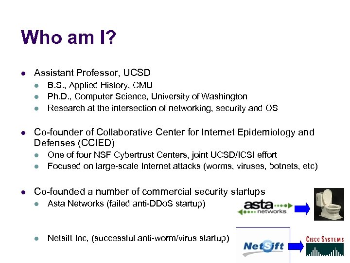 Who am I? l Assistant Professor, UCSD l l Co-founder of Collaborative Center for