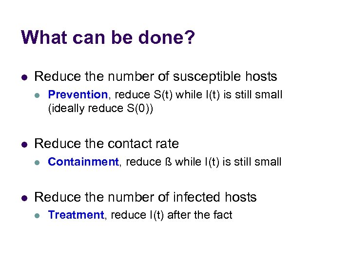 What can be done? l Reduce the number of susceptible hosts l l Reduce