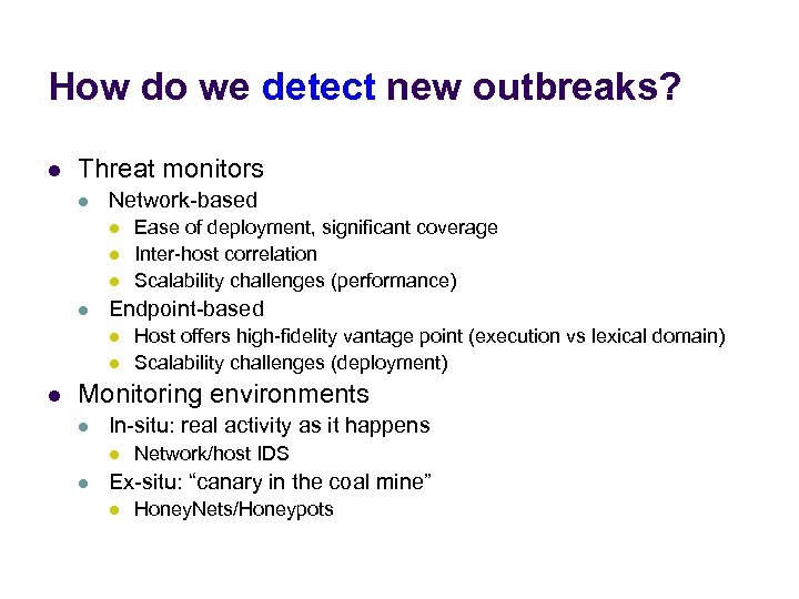 How do we detect new outbreaks? l Threat monitors l Network-based l l Endpoint-based