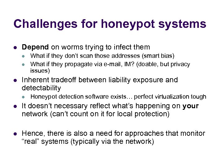 Challenges for honeypot systems l Depend on worms trying to infect them l l
