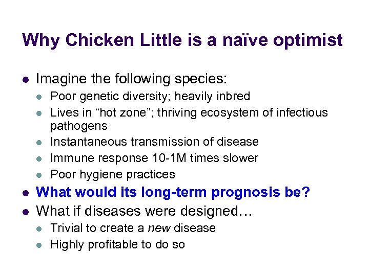 Why Chicken Little is a naïve optimist l Imagine the following species: l l