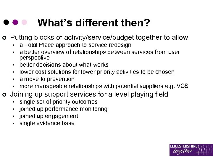 What’s different then? ¢ Putting blocks of activity/service/budget together to allow • • •