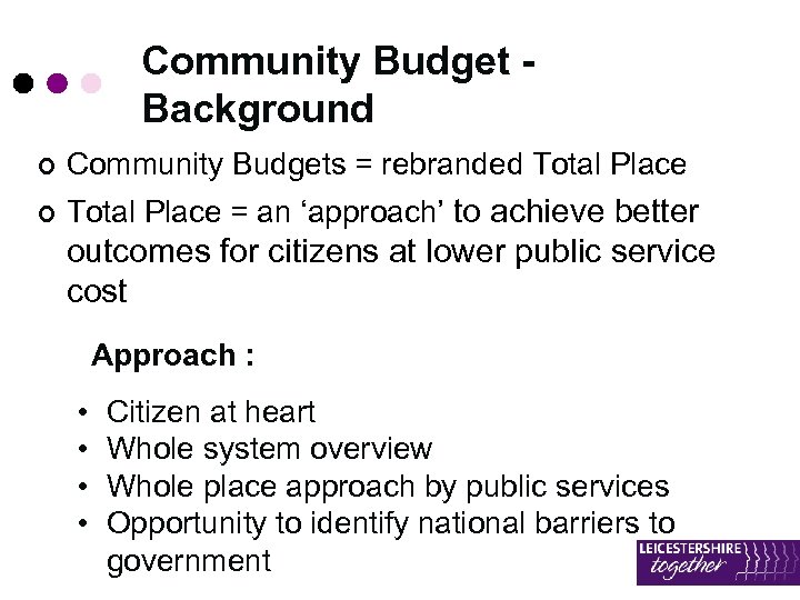 Community Budget Background ¢ Community Budgets = rebranded Total Place ¢ Total Place =