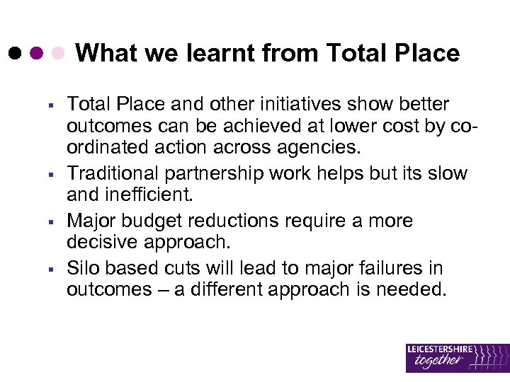 What we learnt from Total Place § § Total Place and other initiatives show