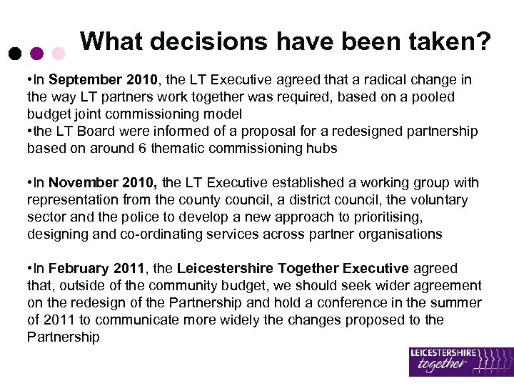 What decisions have been taken? • In September 2010, the LT Executive agreed that
