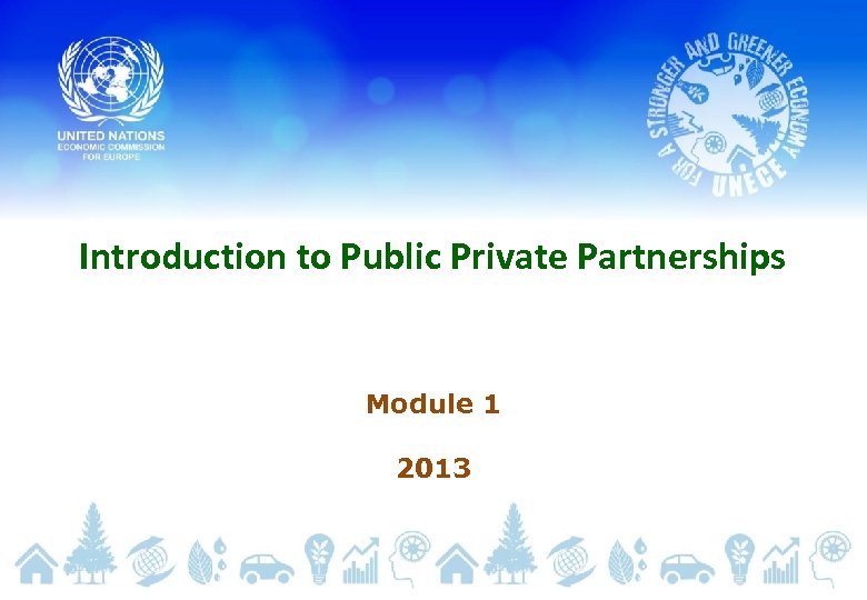 Introduction to Public Private Partnerships Module 1 2013 