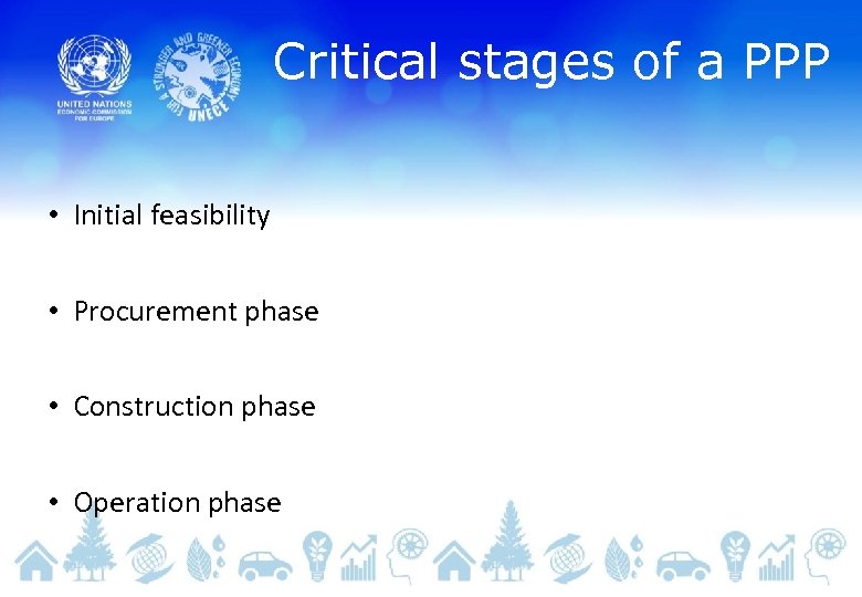 Critical stages of a PPP • Initial feasibility • Procurement phase • Construction phase