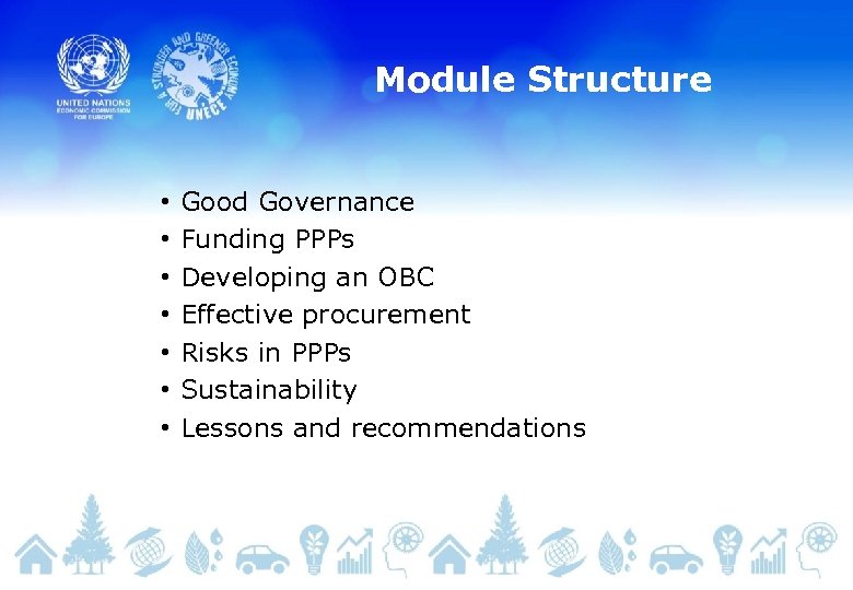 Module Structure • • Good Governance Funding PPPs Developing an OBC Effective procurement Risks