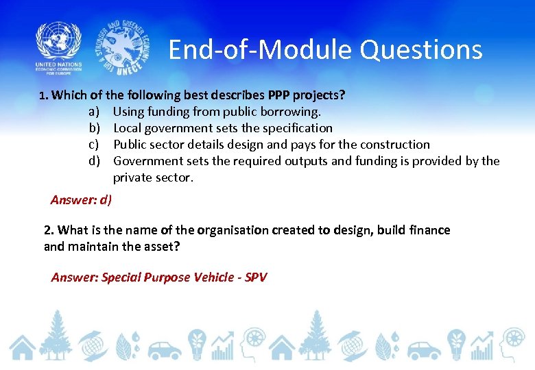 End-of-Module Questions 1. Which of the following best describes PPP projects? a) b) c)